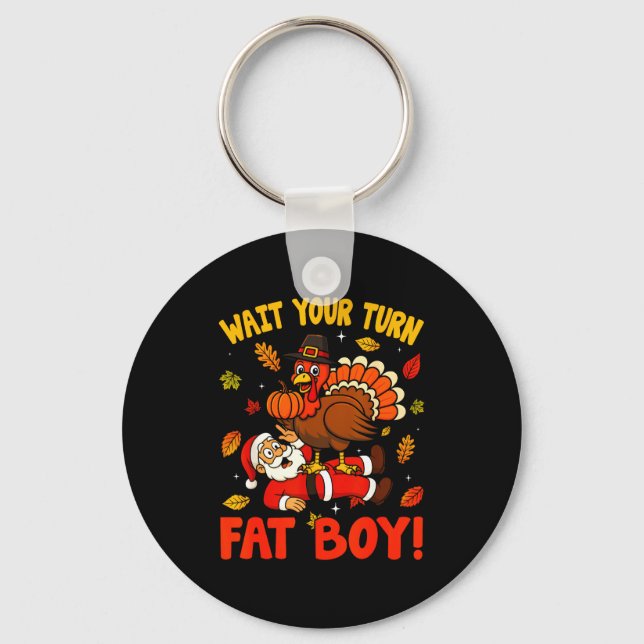 Wait Your Turn Fat Boy Funny Thanksgiving Christma Nyckelring (Framsida)