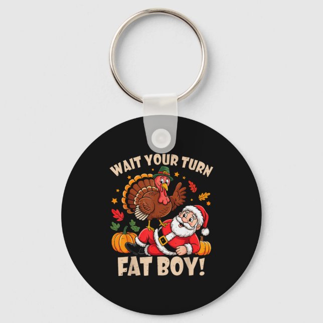 Wait Your Turn Fat Boy Funny Thanksgiving Christma Nyckelring (Framsida)