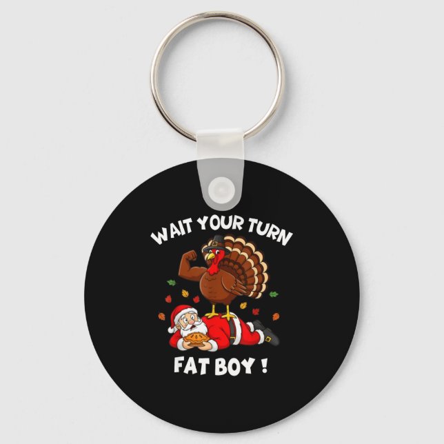 Wait Your Turn Fat Boy Funny Thanksgiving Christma Nyckelring (Framsida)