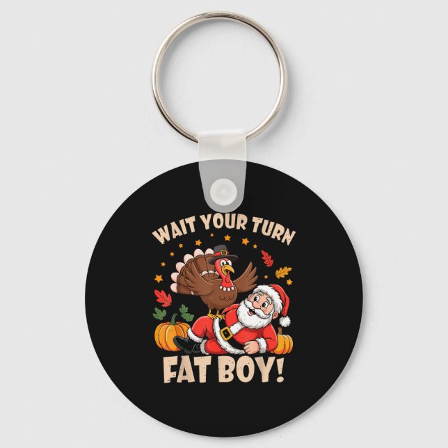 Wait Your Turn Fat Boy Funny Thanksgiving Christma Nyckelring (Framsida)