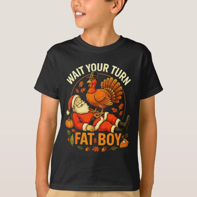 Wait Your Turn Fat Boy Funny Thanksgiving Santa An T Shirt (Framsida)