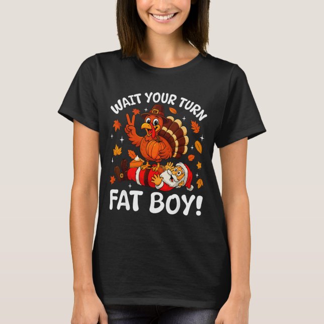 Wait Your Turn Fat Boy Funny Thanksgiving Turkey C T Shirt (Framsida)