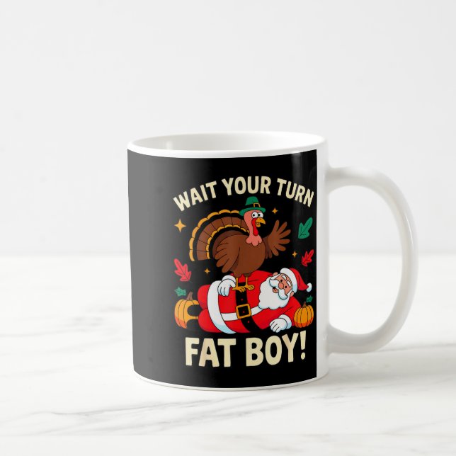 Wait Your Turn Fat Boy Thanksgiving Christmas  Kaffemugg (Höger)