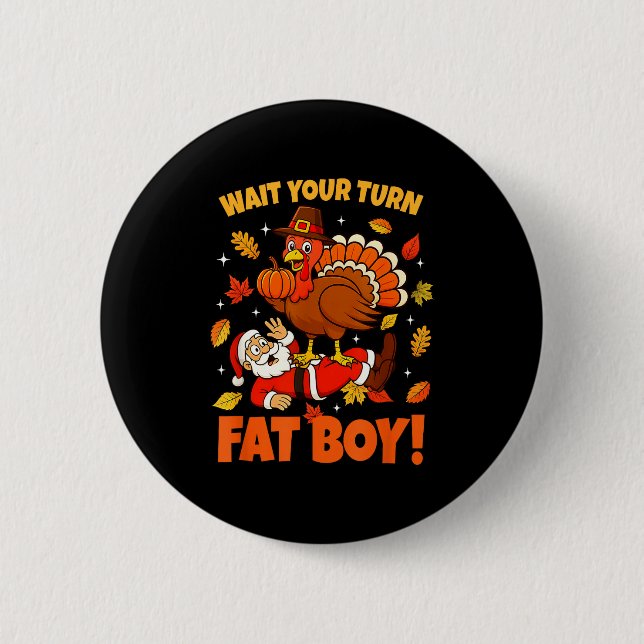 Wait Your Turn Fat Boy Turkey Santa Funny Thanksgi Knapp (Framsida)