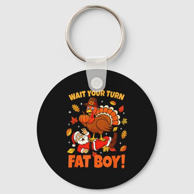 Wait Your Turn Fat Boy Turkey Santa Funny Thanksgi Nyckelring (Framsida)