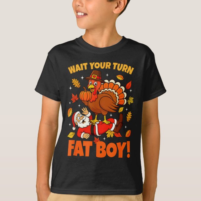 Wait Your Turn Fat Boy Turkey Santa Funny Thanksgi T Shirt (Framsida)
