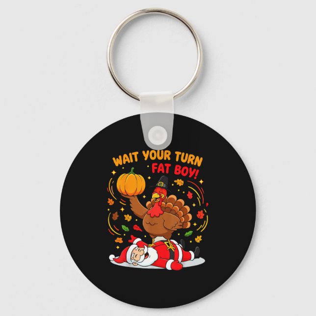 Wait Your Turn Fat Boy Turkey Santa Thanksgiving C Nyckelring (Framsida)