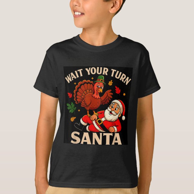 Wait Your Turn Santa Funny Thanksgiving Christmas  T Shirt (Framsida)