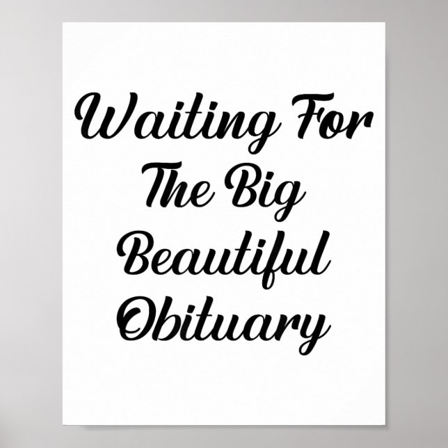 Waiting For The Big Beautiful Obituary Funny Quote Poster (Framsidan)