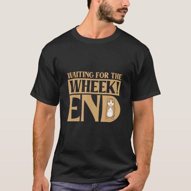 Waiting For The Wheek End Guinea Pig Guinea T Shirt (Framsida)