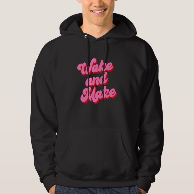 Wake And Make Funny Pink Text Hoodie (Framsida)