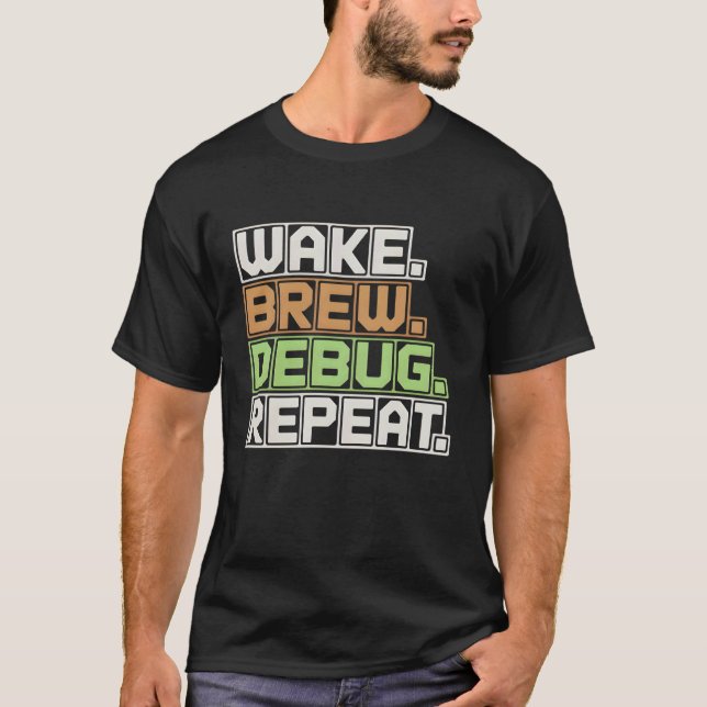 Wake Brew Debug Upprepa Programmerare Mjukvaruinge T Shirt (Framsida)