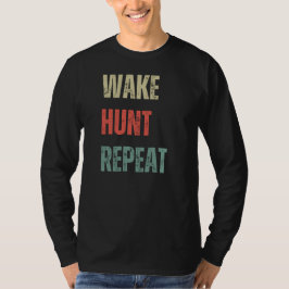 Wake Hunt Repeat | Hjort Hunting T Shirt