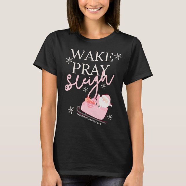 Wake Pray Sleigh T Shirt (Framsida)