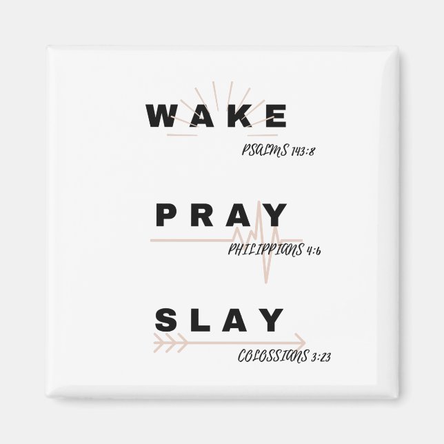 WAKE (Psalm 143:8), PRAY (Filippinerna. 4:6), SLAY Magnet (Framsidan)