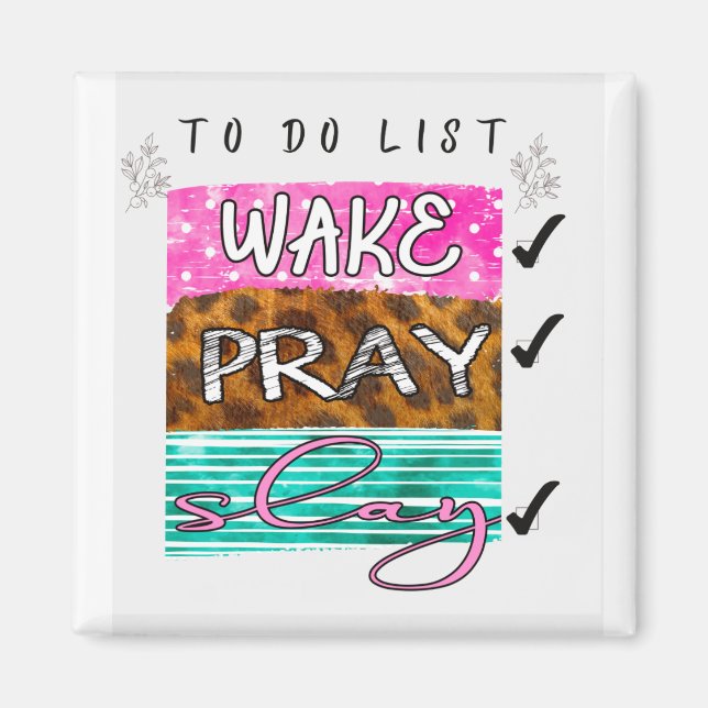 Wake Slay Pray-magnet Magnet (Framsidan)