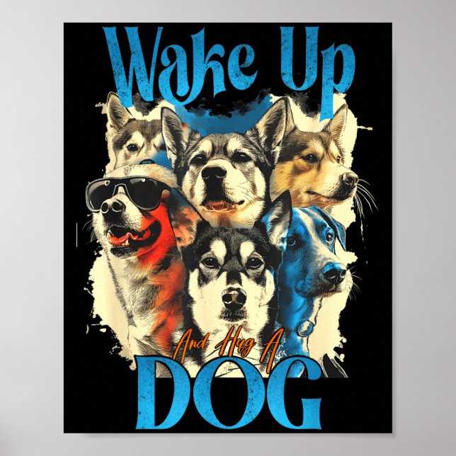 Wake Up And Hug A Dog, Funny Motivation Dog Quote, Poster (Framsidan)