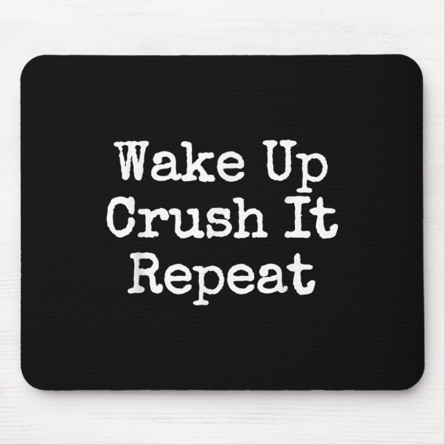 Wake Up Crush It Repeat Motivation  Musmatta (Framsidan)