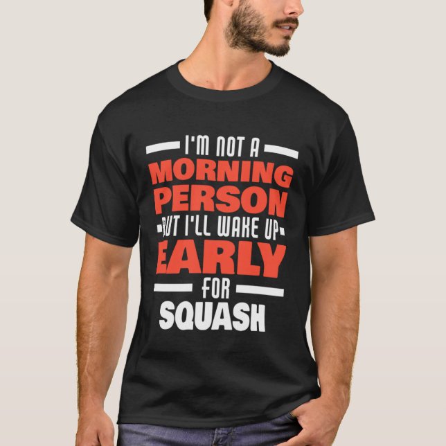 Wake Up Early For Squash Saying Squash Player T Shirt (Framsida)