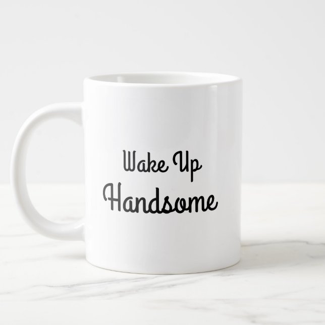 Wake Up Handsome Gift Mug Jumbo Mugg (Vänster)