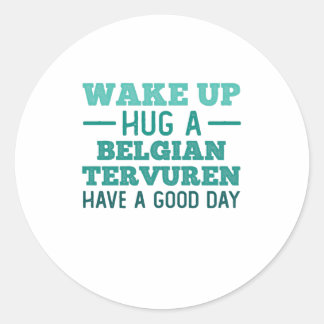 Wake Up, Hug a belgisk Tervuren - Underbarare dage Runt Klistermärke