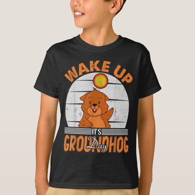 Wake Up Is Groundhog Day For Women Men Kids  T Shirt (Framsida)