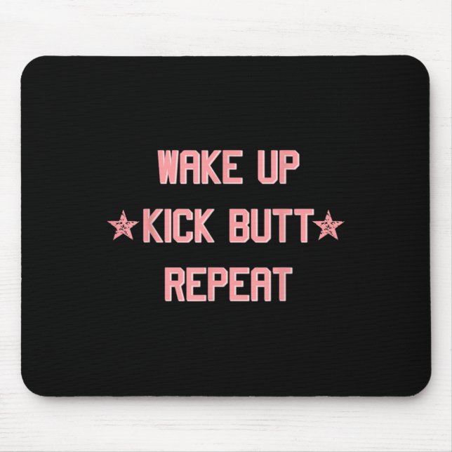 Wake Up Kick Butt Repeat Fun Cool Motivational !  Musmatta (Framsidan)