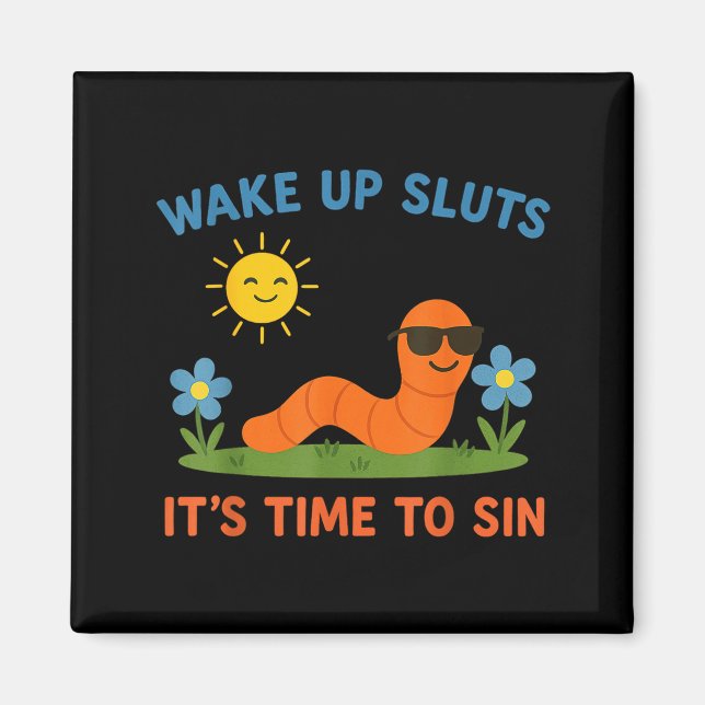 Wake Up S It's Time To Sin Funny Adult Humor Worm  Magnet (Framsidan)