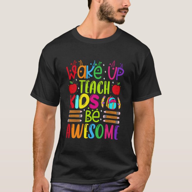 Wake Up Teach Be Awesome Teacher Back To School T Shirt (Framsida)