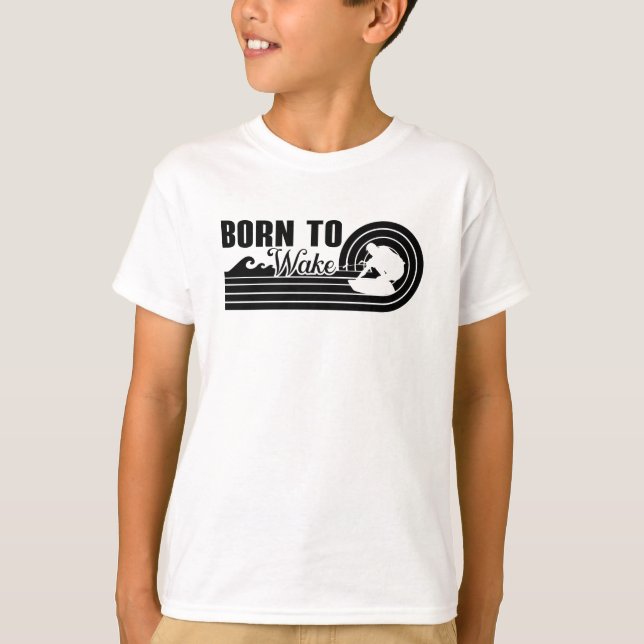 Wakeboard Born To Wake Wakeboarding Wakeboarder T Shirt (Framsida)