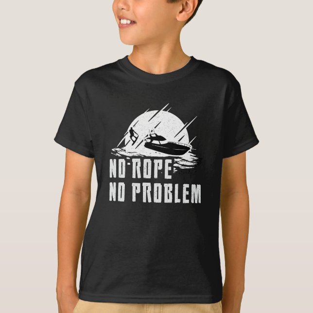 Wakeboard No Rope No Problem Wake Wakeboarding T Shirt (Framsida)