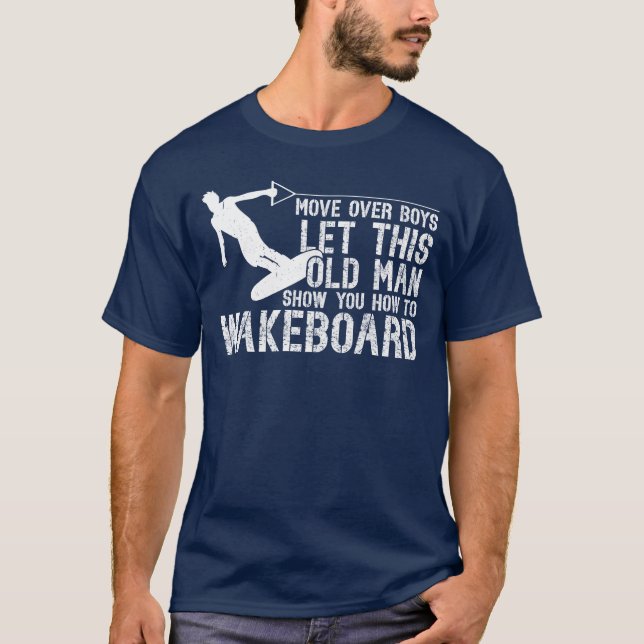 Wakeboarding Lethis Old Man Show You Howo T Shirt (Framsida)
