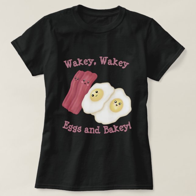 Wakey, wakey-ägg och bakey! t shirt (Design framsida)