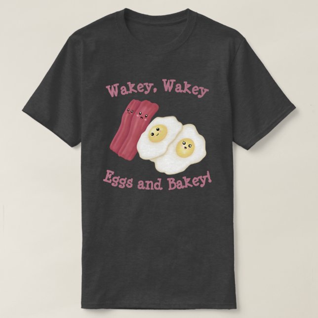 Wakey, wakey-ägg och bakey! t shirt (Design framsida)