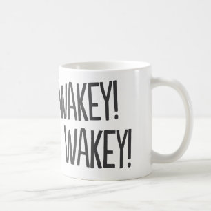 Wakey, Wakey! Funny Coffee Mugg