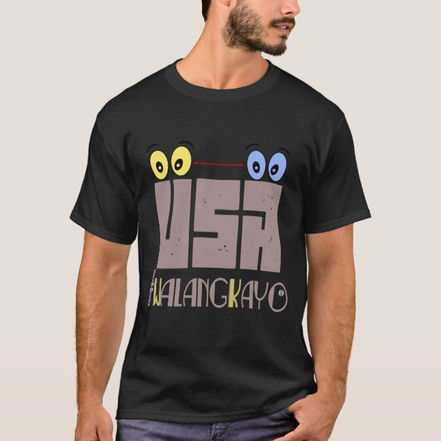 Walang Kayo, filippinska Hugot fodrar T Shirt (Framsida)