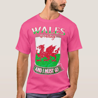 Wales ringer och jag måste gå t shirt