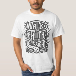 Walk by Faith inte by Sight T Shirt