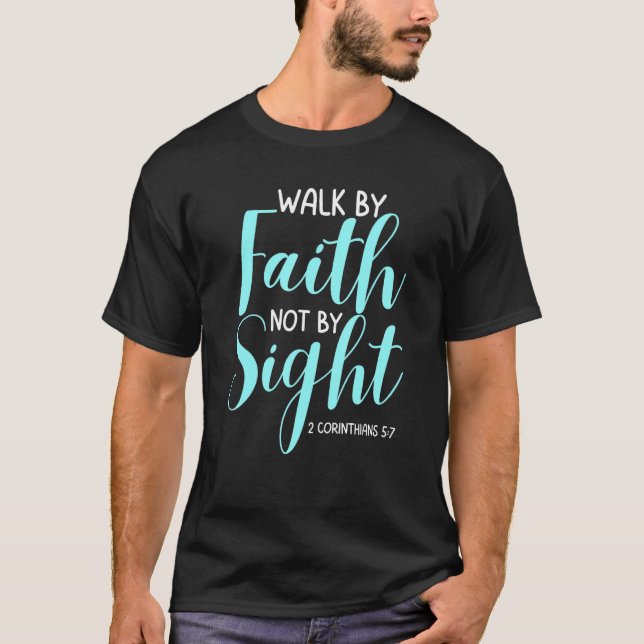Walk By Faith Not By Sight Bible Verse Women T Shirt (Framsida)