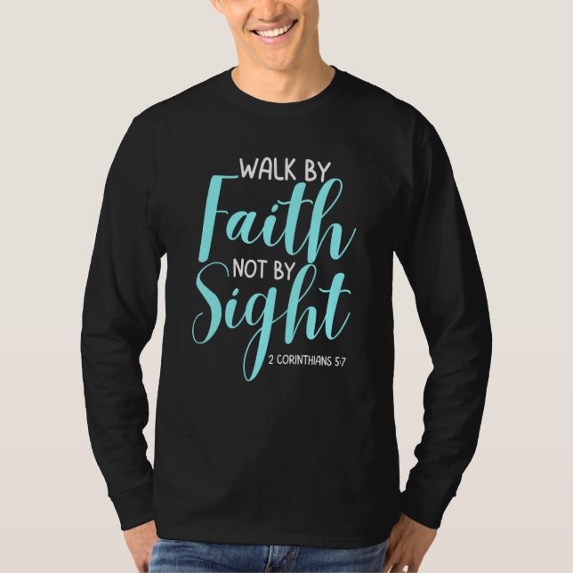 Walk By Faith Not By Sight Bible Verse Women T Shirt (Framsida)