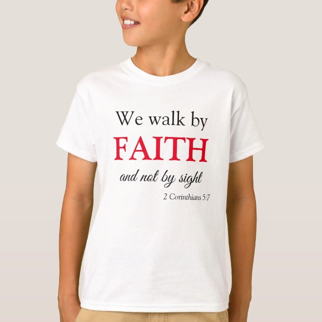 Walk by Faith Scripture T Shirt (Framsida)