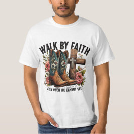 Walk By Faith T Shirt