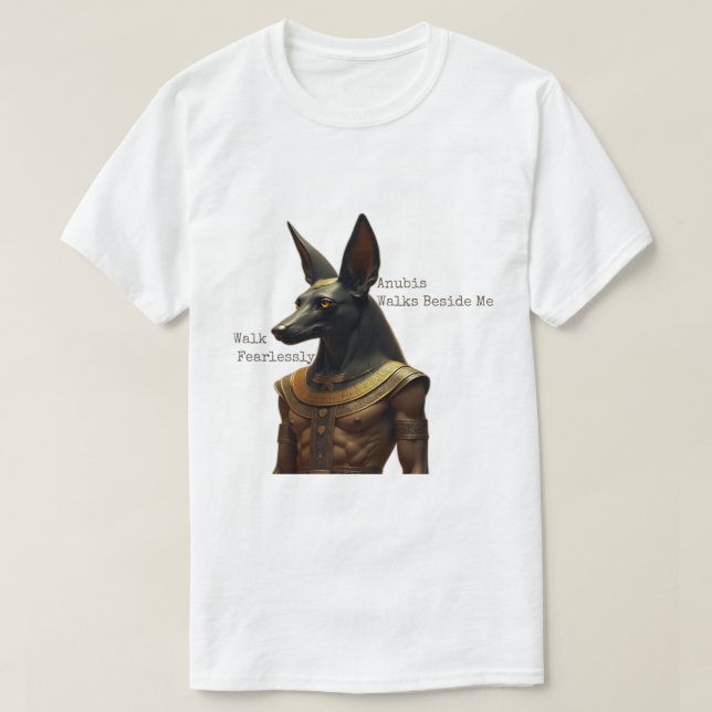 Walk Fearlessly, Anubis Walks Beside Me T Shirt (Design framsida)