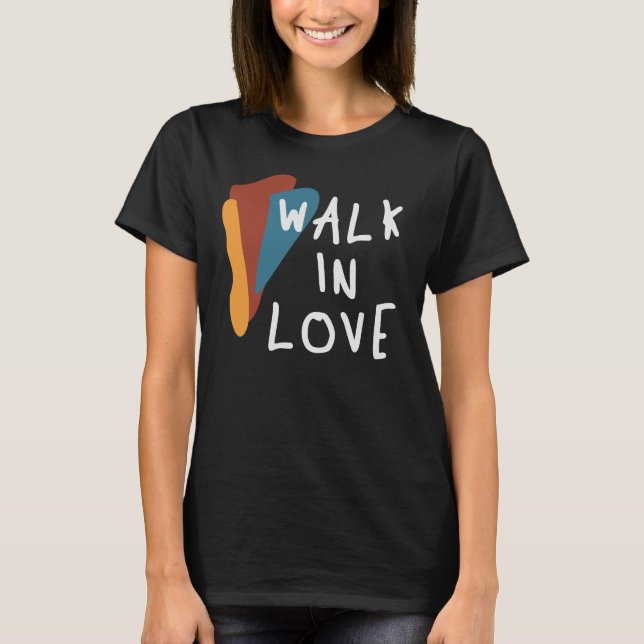 Walk in Kärlek - inspirerande kristen citat T Shirt (Framsida)