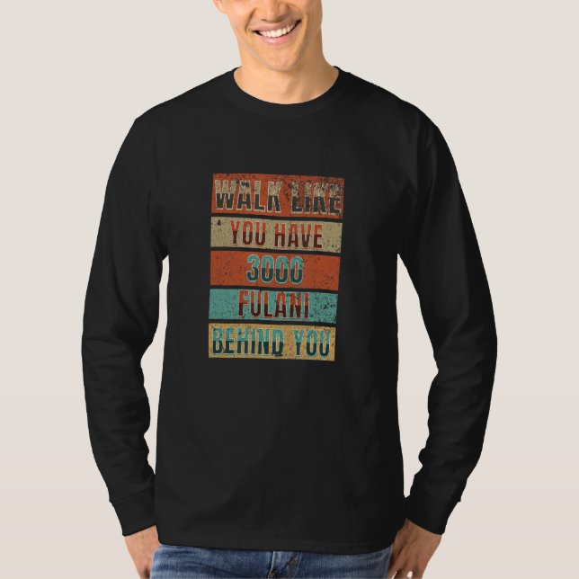 Walk Like You Have 3000 Fulani Behind You - Fulani T Shirt (Framsida)