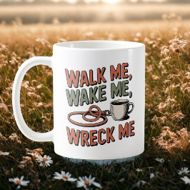 Walk Me, Wake Me, Wreck Me | Dog Life Humor Kaffemugg