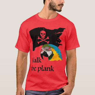 Walk the plank t shirt