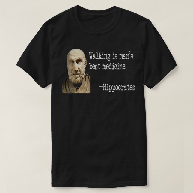 WALKING ÄR MÄNNISKOS BÄSTA LÄKEMEDEL HIPPOCRATES T SHIRT (Design framsida)