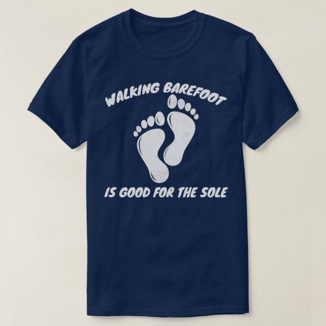 Walking Barefoot är Bra för ensamstående   T Shirt (Design framsida)