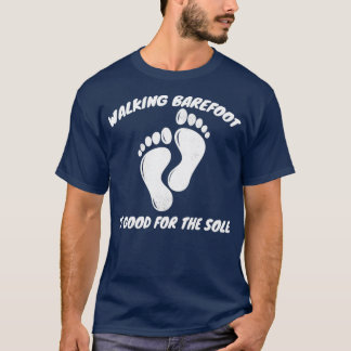 Walking Barefoot är Bra för ensamstående   T Shirt